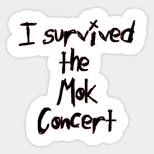 I Survived the Mok Concert (black text) Sticker by bengman